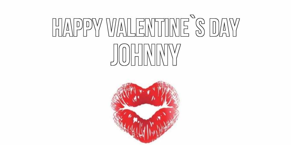 Greetings card с именем, Johnny Happy Valentine`s Day валентинка с губками на день всех влюбленных Greetings with text for free download 